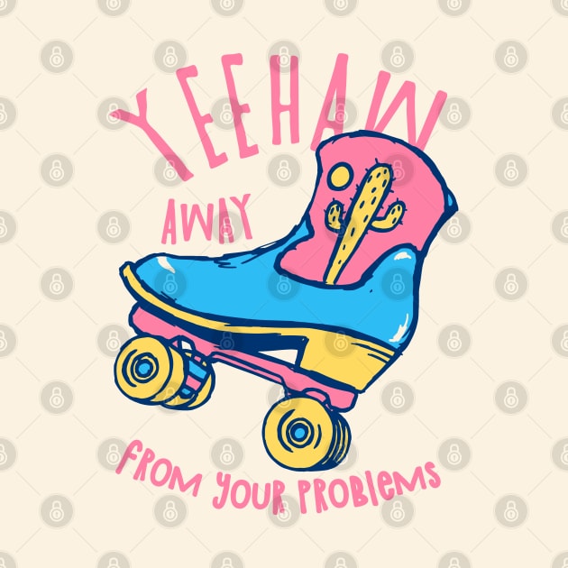 YeeHaw Away From Your Problems | Funny Adulting Yee Haw Cowboy Boot Roller Skater Boots MEME by anycolordesigns