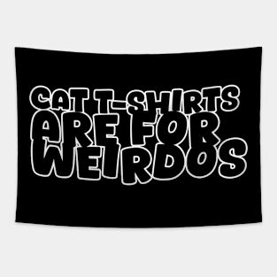 Cat T-shirts are for weirdos Tapestry