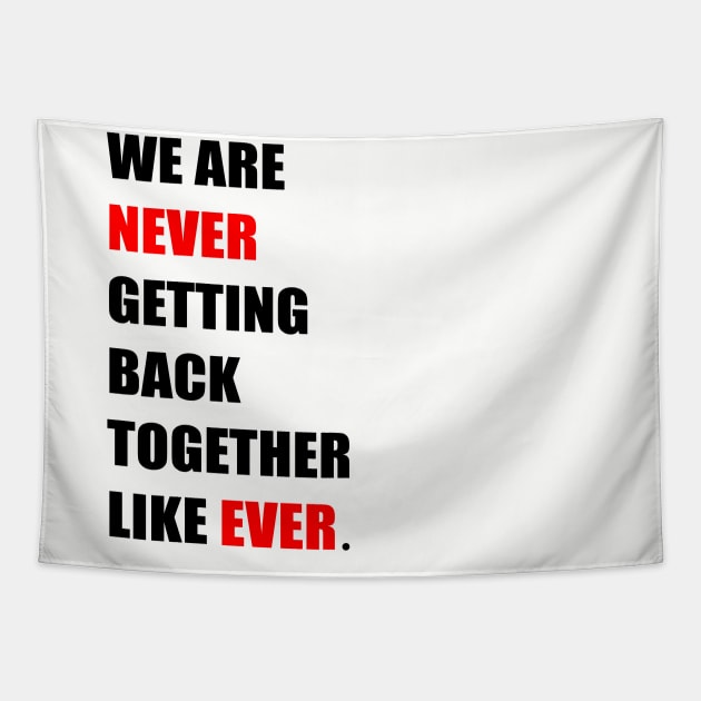 We are '' Never '' Getting Back Together Like ''Ever'' Tapestry by Abstrack.Night