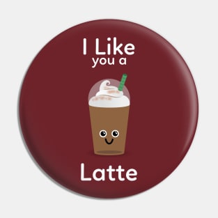 I Like you a Latte Pin