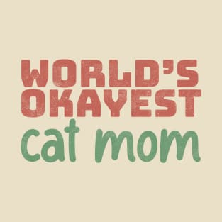 World's Okayest Cat Mom T-Shirt