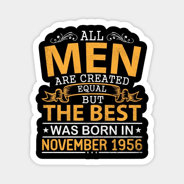 All Men Are Created Equal But The Best Was Born In November 1956 Happy Birthday To Me Papa Dad Son Magnet by bakhanh123