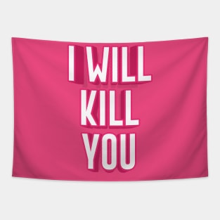 I WILL KILL YOU || FUNNY QUOTES Tapestry