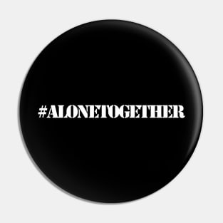 #AloneTogether Pin