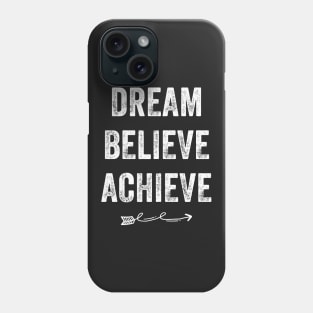 Dream Believe Achieve Phone Case