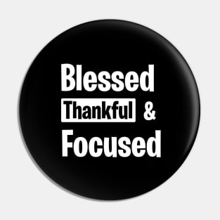 Blessed Thankful and Focused Pin