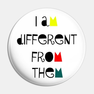 I am different from them Pin