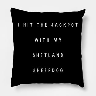 I hit the jackpot with my Shetland Sheepdog Pillow