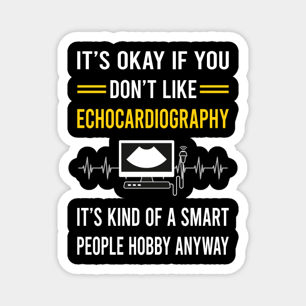 Smart People Hobby Echocardiography Echocardiographer Echocardiogram Ultrasound Magnet by Good Day