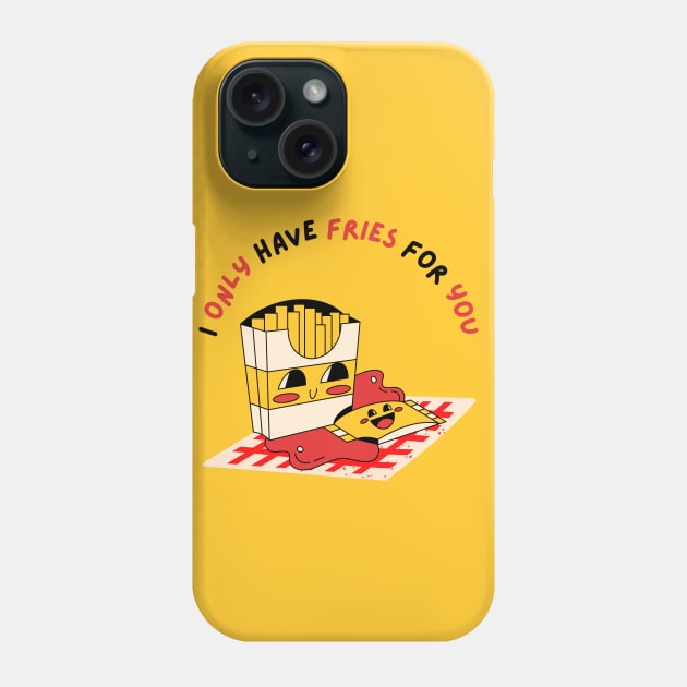 I Only Have Fries For You Phone Case by FabDesign