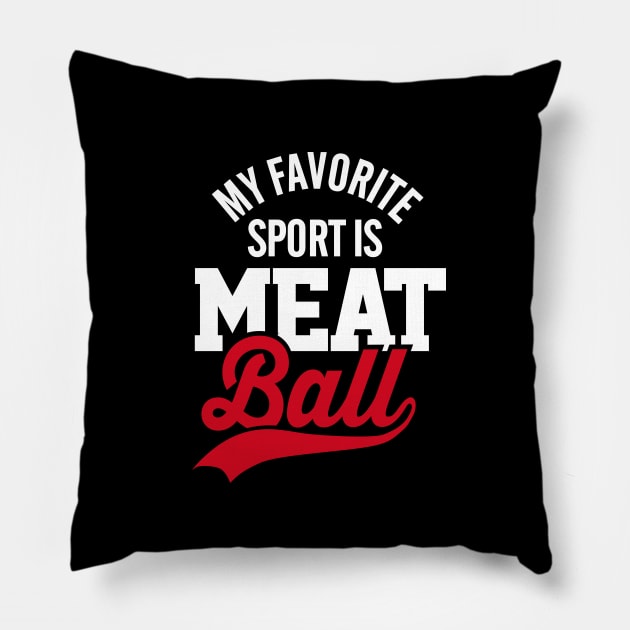 My favorite sport is meatball meat lovers Pillow by LaundryFactory