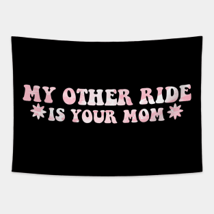 My Other Ride Is Your Mom Pink Aesthetic Tapestry