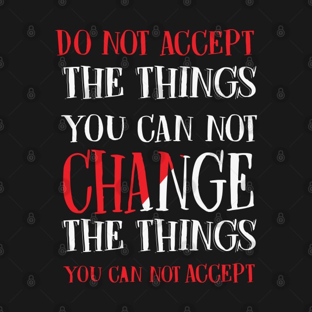 Change Things You Cannot Accept by busines_night