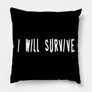 I will survive Pillow