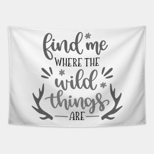 Find me Where the Wild Thins Are Outdoors Shirt, Hiking Shirt, Adventure Shirt Tapestry