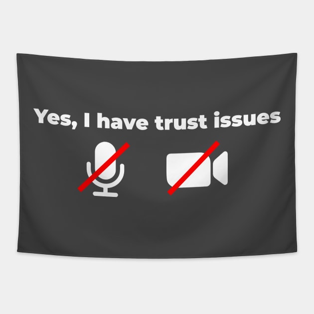 Yes I have trust issues Tapestry by Migs