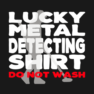 Lucky Metal Detecting Shirt Funny Metal Detecting T-Shirt