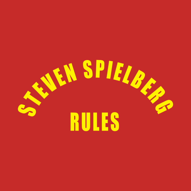 STEVEN SPIELBERG RULES by theSteele