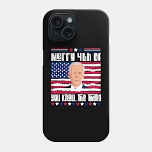 Funny Biden Confused Merry Happy 4th of You Know..The Thing 4th Of July Phone Case