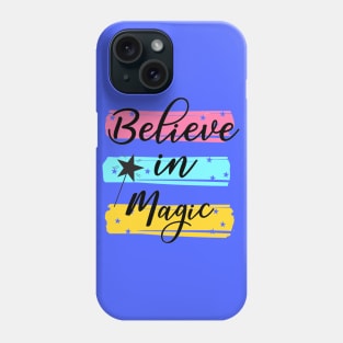 Believe In Magic -  Positive Inspiration Quote Phone Case