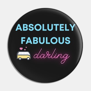 Absolutely Fabulous Darling, t-shirt, mask, throw-pillow Pin