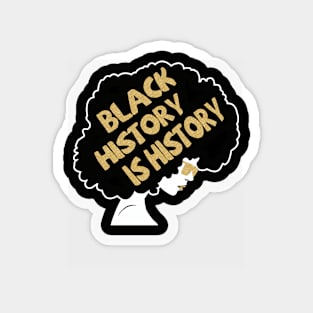 Black History is History - African American Pride Magnet