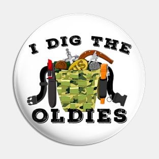 Metal Detecting I dig the oldies Pin