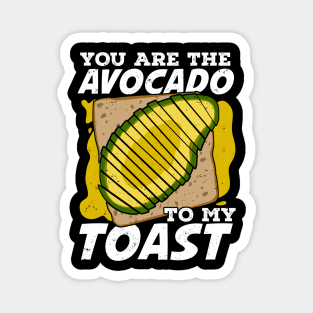 You Are The Avocado To My Toast Magnet