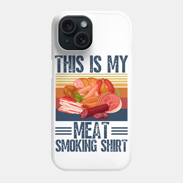 This is my meat smoking shirt Phone Case by JustBeSatisfied