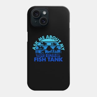 Ask Me About My Fish Tank Aquarium Owner Fish Keeping Phone Case