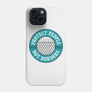 Protect People Not Borders - Refugees Welcome Phone Case