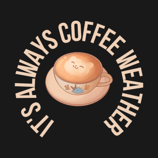 Cat and Coffee It's Always Coffee Weather T-Shirt