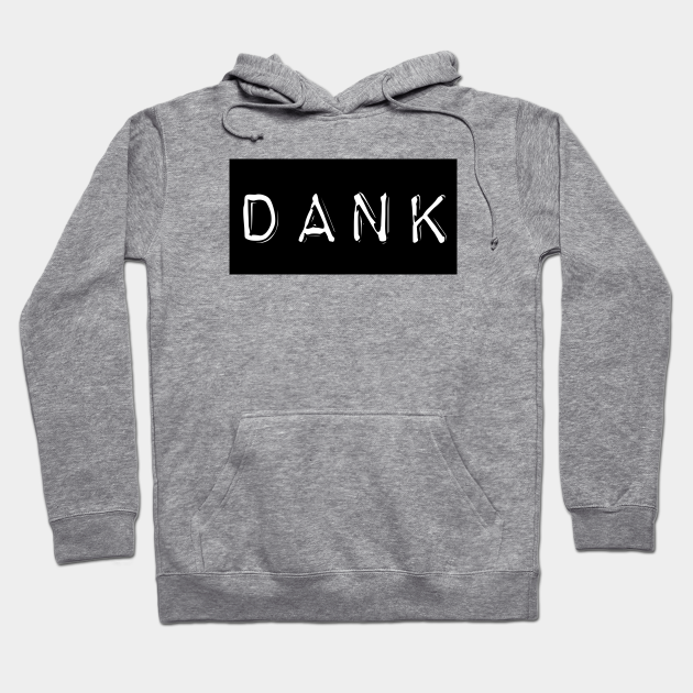 dank merch hoodies