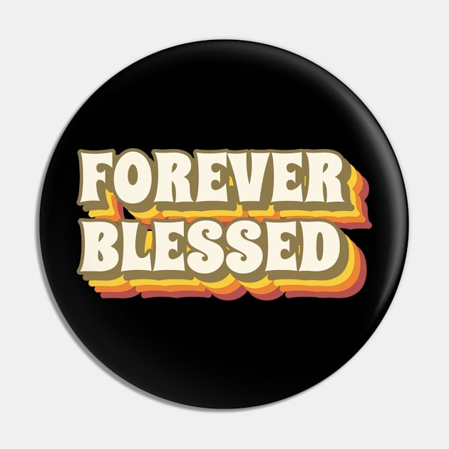 Forever Blessed Christian Pin by FaithAvenueThreadz