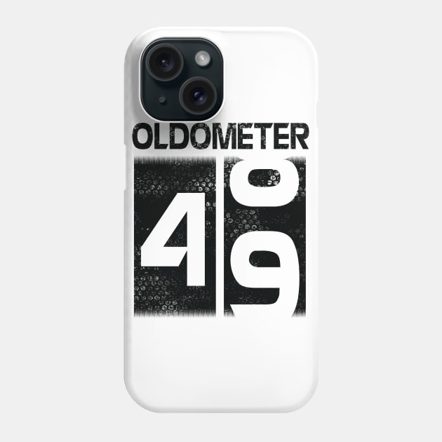 Oldometer Happy Birthday 49 Years Old Was Born In 1971 To Me You Papa Dad Mom Brother Son Husband Phone Case by Cowan79