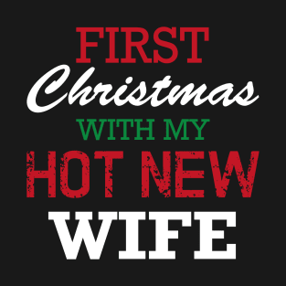 First Christmas with my Hot New Wife T-Shirt