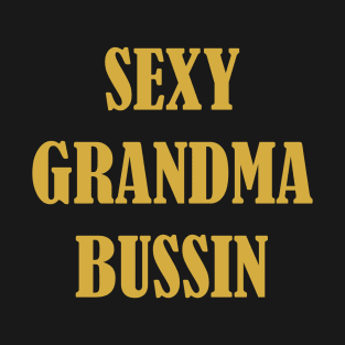 Sexy Grandma Bussin T-Shirt