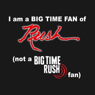 Rush - Big Time Fan! T-Shirt