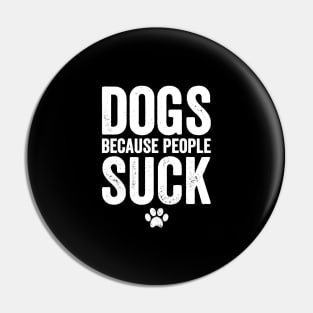 Dogs because people suck Pin