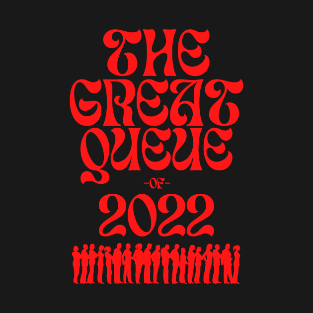 The Great Queue of 2022 by NostalgiaUltra