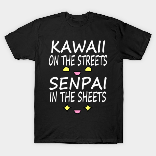 kawaii on the streets senpai in the sheets white t shirt kawaii on the streets senpai in the sheets