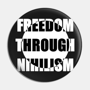 FREEDOM THROUGH NIHILISM Pin