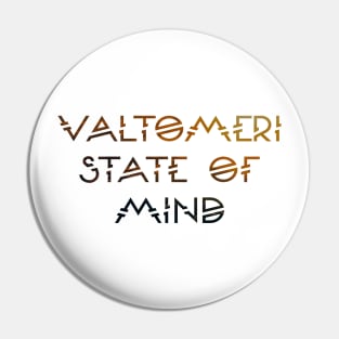 Valtomeri State of Mind Pin