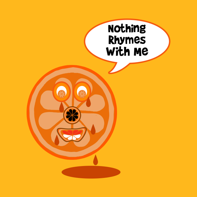 Nothing Rhymes With Orange Crying Orange Nothing Rhymes With Orange T Shirt Teepublic