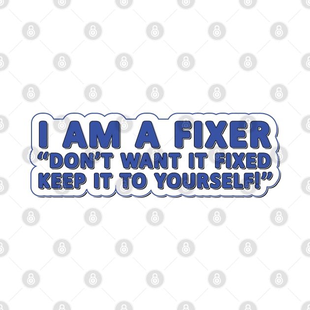 I am a Fixer funny slogan engineer technician by Harlake