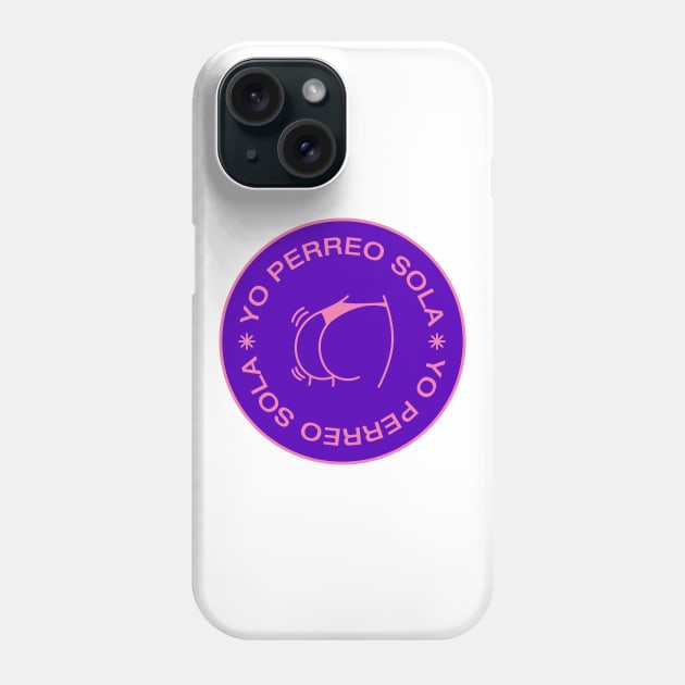 yo perreo sola Phone Case by aye_artdg