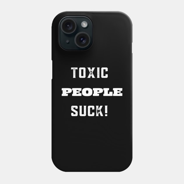 TOXIC PEOPLE SUCK! Phone Case by Doodle and Things