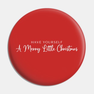 Have Yourself A Merry Little Christmas Pin