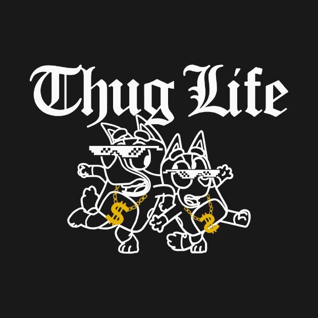 Bluey Thug Life by skull yellow