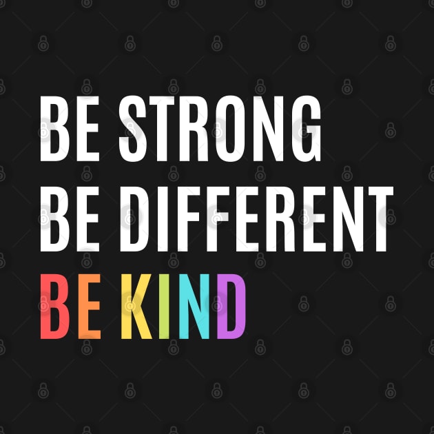 Be Strong, Be Different, Be Kind Gay Pride Design by Hopscotch Shop Gifts